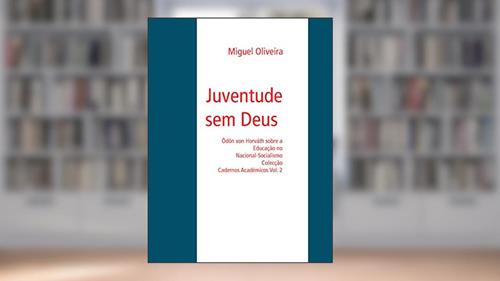 Capa de Juventude sem Deus: Ödön von Horváth sobre a Educação no Nacional-Socialismo (Colecção Cadernos Académicos Livro 2), do autor Miguel Oliveira