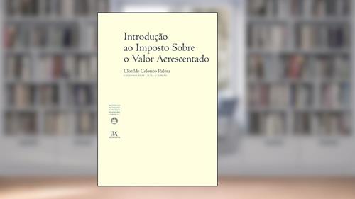 Capa de Introdução ao Imposto Sobre o Valor Acrescentado (N.º 1 da Colecção) - 6.ª Edição, do autor Clotilde Celorico Palma