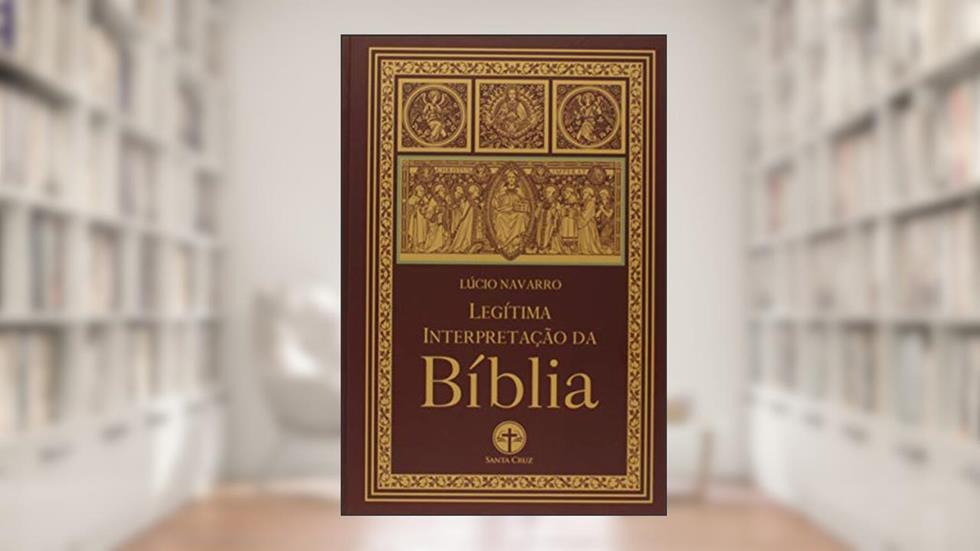 Legítima Interpretação da Bíblia, do autor Lucio Navarro