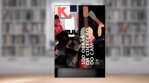 Capa de 100 Obras da Colecção do CAM, do autor Almedina