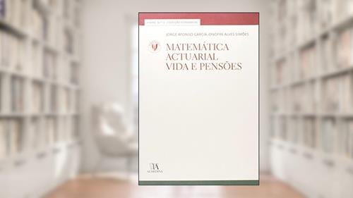 Capa de Matemática Actuarial: Vida e Pensões, do autor Jorge Afonso Garcia; Onofre Alves Simões