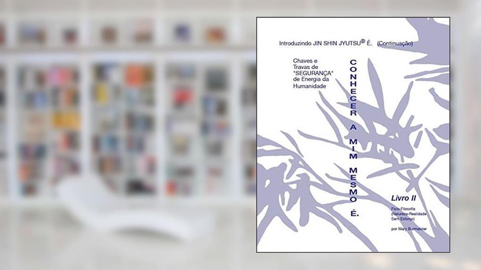 Livro Autoaplicação Jin Shin Jyutsu Ii: Conhecer a Mim Mesmo É, do autor Mary Burmeister