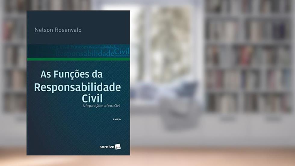 As funções da responsabilidade civil - 3ª edição de 2017: a Reparação e a Pena Civil, do autor Nelson Rosenvald
