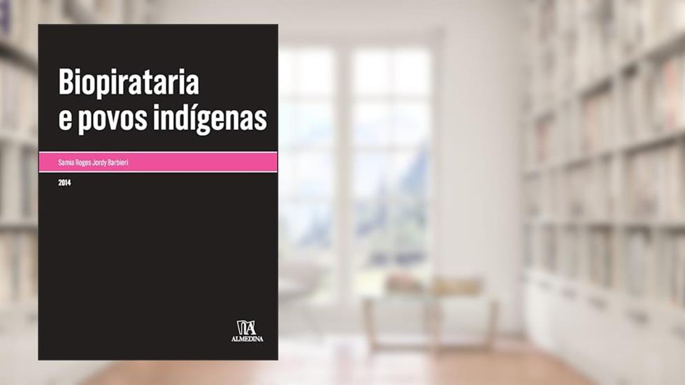 Biopirataria e povos indígenas (Monografias), do autor Samia Roges Jordy Barbieri