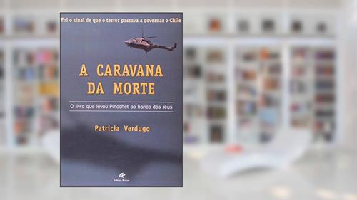 Capa de A Caravana Da Morte, do autor Patricia Verdugo