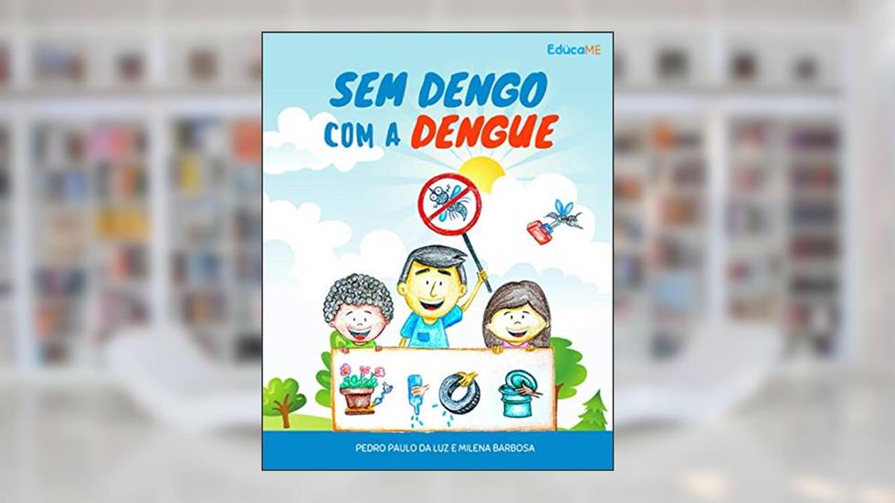 Sem dengo com a dengue (Portuguese Edition), do autor Pedro Paulo da Luz