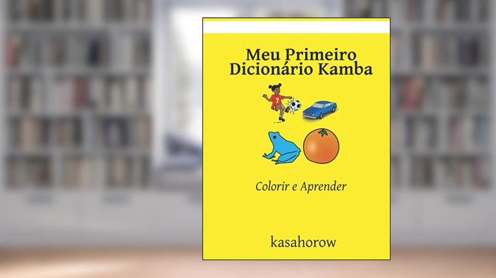 Meu Primeiro Dicionário Kamba: Colorir e Aprender (Portuguese Edition), do autor kasahorow