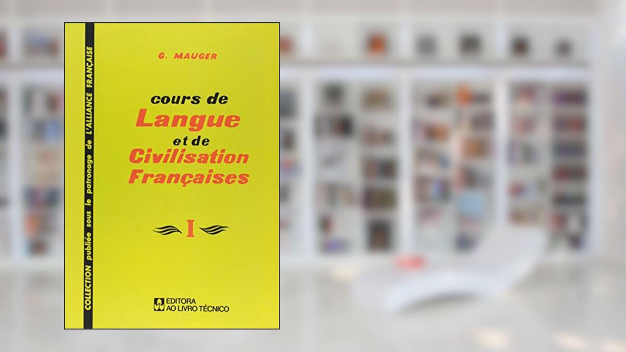Cours de Langue Et de Civilisation Françaises - Volume 1, do autor G. Mauger