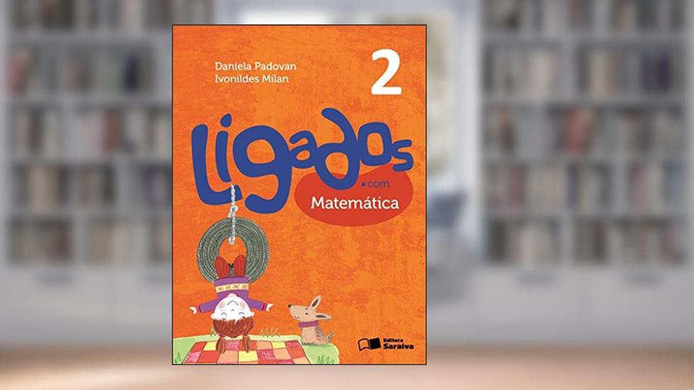 Ligados.com. Matemática. 2º Ano, do autor Daniela Padovan; Ivonildes Milan