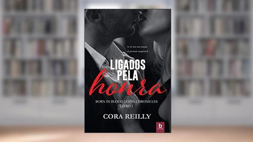 Capa de Ligados Pela Honra (Born In Blood Mafia Chronicles Livro 1), do autor Cora Reilly