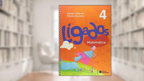 Capa de Ligados.com. Matemática. 4º Ano, do autor Daniela Padovan; Priscila Monteiro