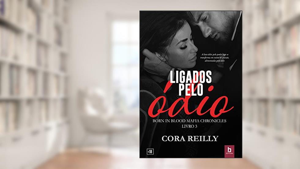 Ligados Pelo Ódio (Born In Blood Mafia Chronicles Livro 3), do autor Cora Reilly