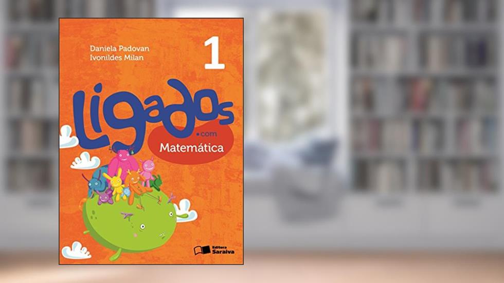 Ligados.com. Matemática. 1º Ano, do autor Daniela Padovan; Ivonildes Milan