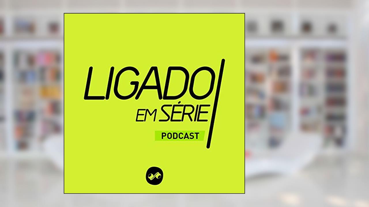 Ligado em Série, do autor Pod360