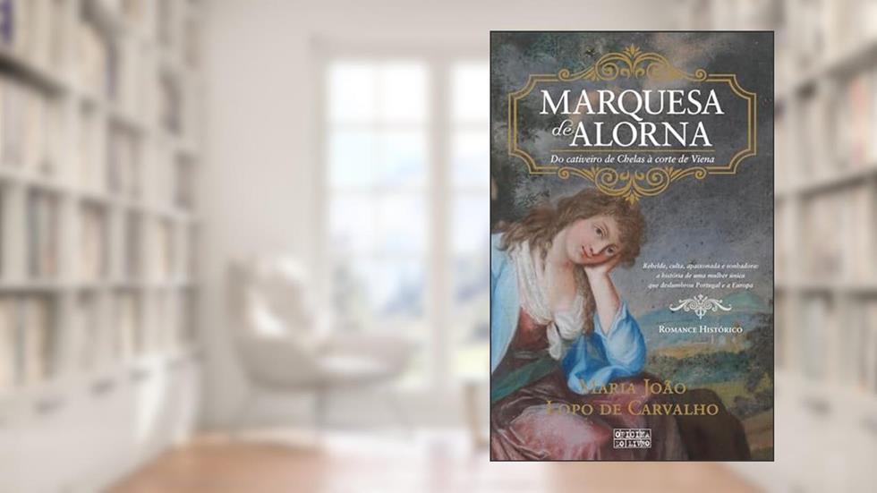 A Marquesa de Alorna, do autor MARIA JOÃO LOPO DE CARVALHO