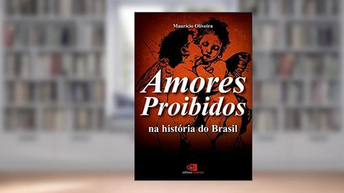 Capa de Amores proibidos na história do Brasil, do autor Maurício Oliveira