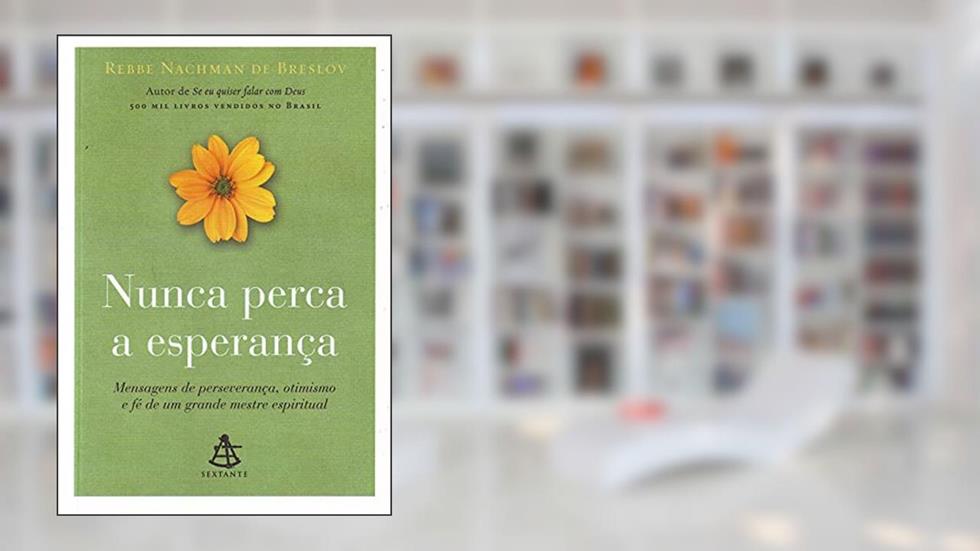 Nunca Perca a Esperança, do autor Rebbe Nachman de Breslov
