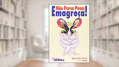 Capa de Não Perca Peso, Emagreça!, do autor A. Delayt