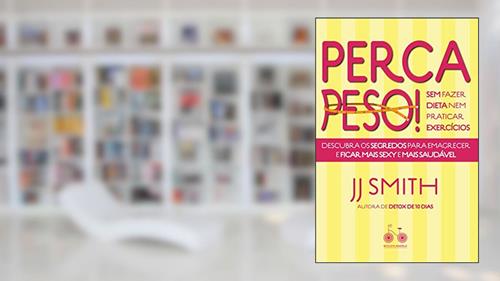 Capa de Perca peso! Sem fazer dieta nem praticar exercícios: Descubra os segredos para emagrecer e ficar mais sexy e mais saudável, do autor J. J. Smith