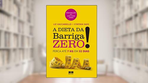 Capa de A dieta da barriga zero!: Perca 7kg em 32 dias: Perca 7kg em 32 dias, do autor Cynthia Sass; Liz Vaccariello