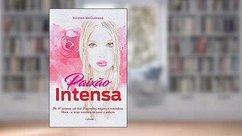 Capa de Paixão intensa: em 50 semanas ela teve 51 encontros mágicos e românticos. Perca-se nessa aventura de amor e sedução, do autor Kristen McGuiness