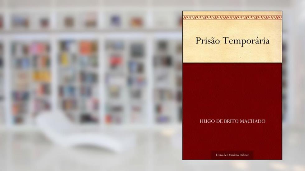 Prisão Temporária, do autor Hugo de Brito Machado