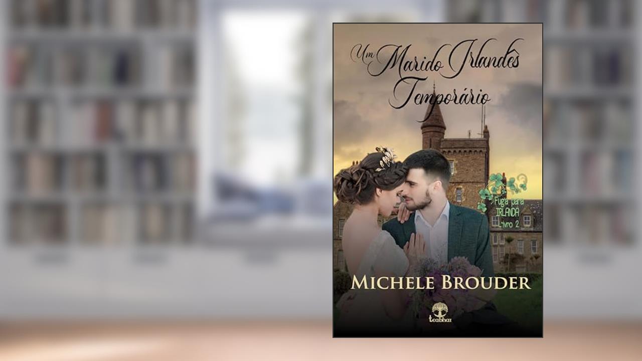 Um Marido Irlandês Temporário (Fuga para Irlanda Livro 2), do autor Michele Brouder