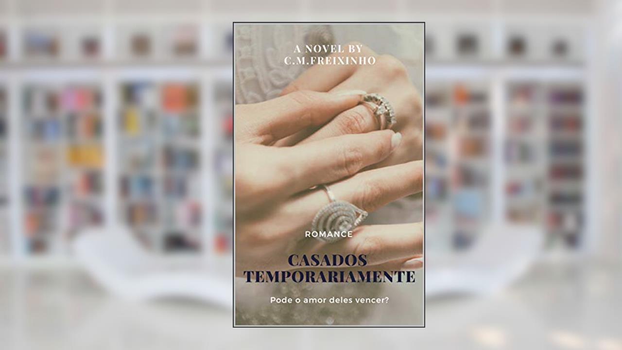 Casados Temporariamente, do autor C.M.Freixinho