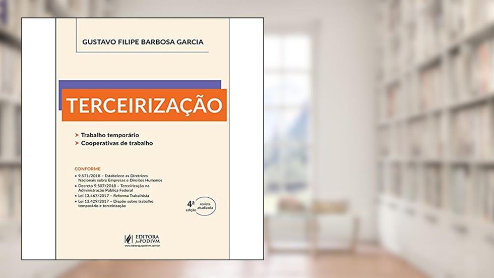 Terceirização: Trabalho Temporário, Cooperativas de Trabalho, do autor Gustavo Filipe Barbosa Garcia