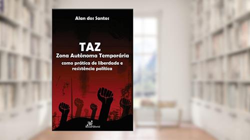 Capa de TAZ - Zona Autônoma Temporária: como prática de liberdade e resistência política, do autor Alan dos Santos