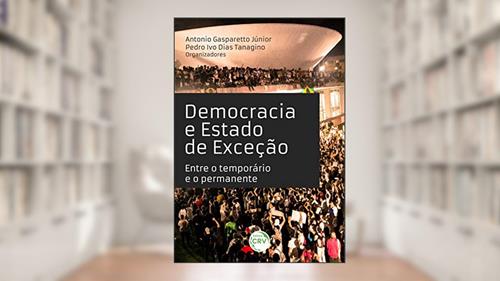 Capa de Democracia e estado de exceção:: entre o temporário e o permanente, do autor Antonio Gasparetto Júnior; Pedro Ivo Dias Tanagino