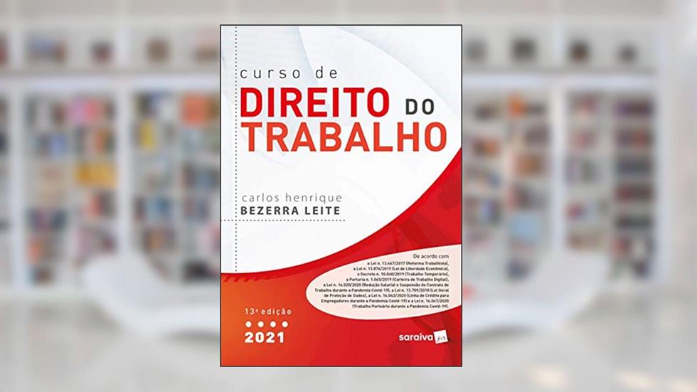 Curso de Direito do Trabalho - 13 ª Edição 2021, do autor Carlos Henrique Bezerra Leite