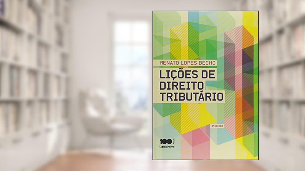 Lições de direito tributário - 3ª edição de 2015: Teoria Geral e Constitucional, do autor Renato Lopes Becho