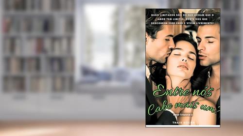 Capa de Entre nós, Cabe mais um? (Amor Trilateral Livro 2), do autor Thais Rocha