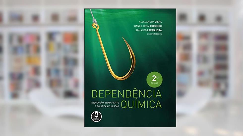 Dependência Química: Prevenção, Tratamento e Políticas Públicas, do autor Alessandra Diehl; Daniel Cruz Cordeiro; Ronaldo Laranjeira