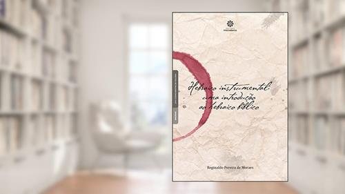 Capa de Hebraico instrumental:: uma introdução ao hebraico bíblico, do autor Reginaldo Pereira De Moraes