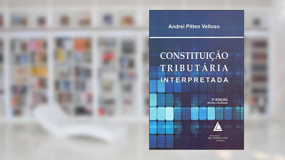 Constituição Tributária Interpretada, do autor Andrei Pitten Velloso