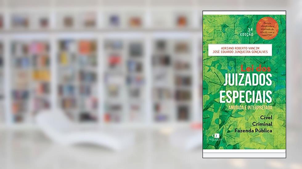 Lei dos Juizados Especiais Anotada e Interpretada - 3ª Edição, do autor "adriano Roberto Vancim"; "josé Eduardo Junqueira Gonçalves"