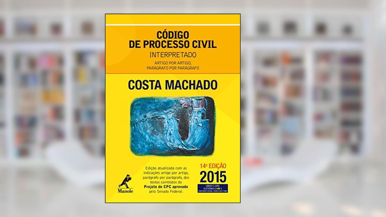 Código de Processo Civil Interpretado: Artigo por Artigo, Parágrafo por Parágrafo, do autor Costa Machado