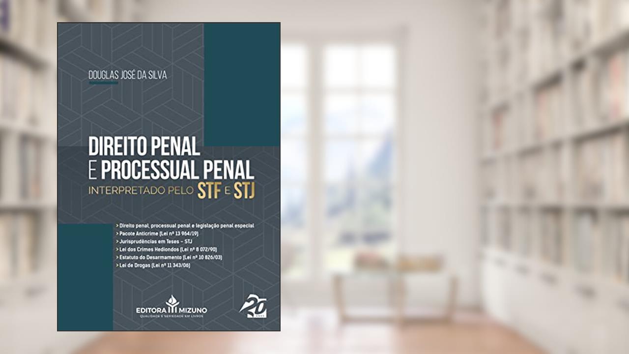Direito Penal e Processual Penal Interpretado Pelo STF e STJ (Edição 1), do autor Douglas José Silva