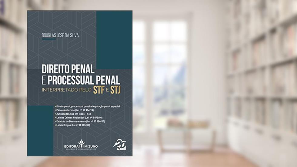 Direito Penal e Processual Penal Interpretado Pelo STF e STJ (Edição 1), do autor Douglas José Silva