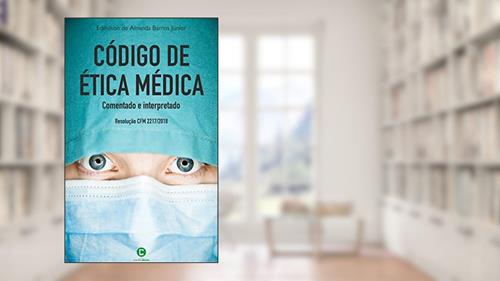 Capa de Código de ética médica comentado e interpretado: Resolução CFM 2217/2018, do autor Edmilson de Almeida Barros Júnior