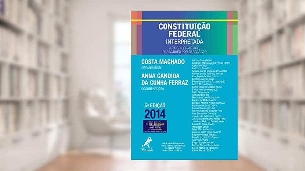 Constituição Federal interpretada: artigo por artigo, parágrafo por parágrafo - 5ª edição, do autor Adriana Zawada Melo