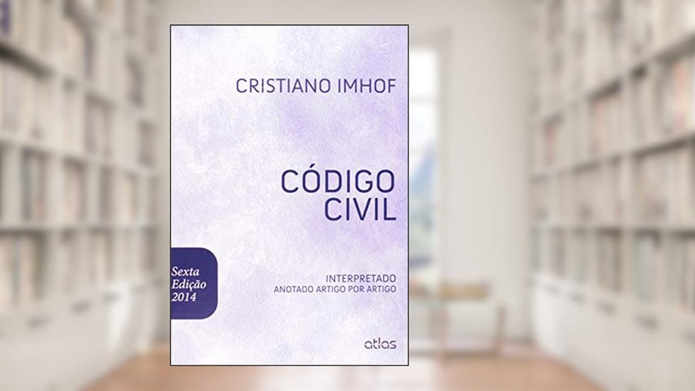 Código Civil Interpretado. Anotado Artigo por Artigo, do autor Cristiano Imhof