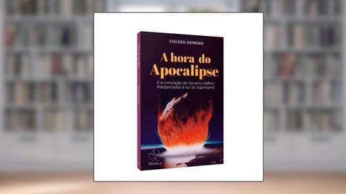 Capa de Hora do Apocalipse (A) - e a Civilização do Terceiro Milênio Interpretados a Luz do Espiritismo, do autor Edgard Armond