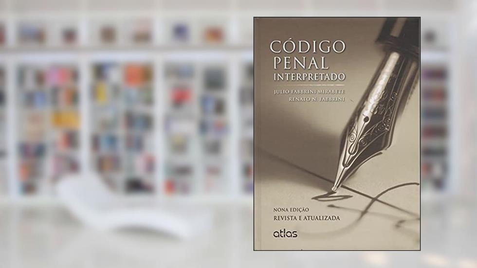 Código Penal Interpretado, do autor Renato N. Fabbrini; Julio Fabbrini Mirabete