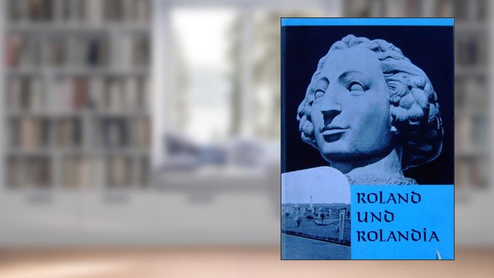 Roland und Rolandia - Zur Aufrichtung eines Bremer Rolandes im br, do autor Friedrich Prüser
