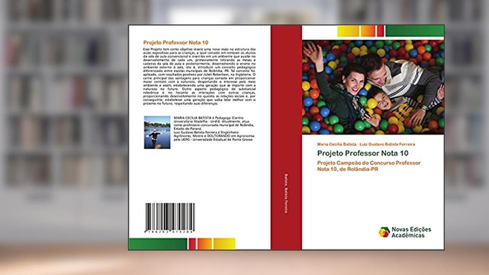 Projeto Professor Nota 10: Projeto Campeão do Concurso Professor Nota 10, de Rolândia-PR, do autor Maria Cecília Batista; Luiz Gustavo Batista Ferreira