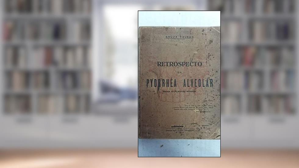 Retrospecto da Pyorrhea Alveolar - Segunda Edição, do autor Souza Caldas
