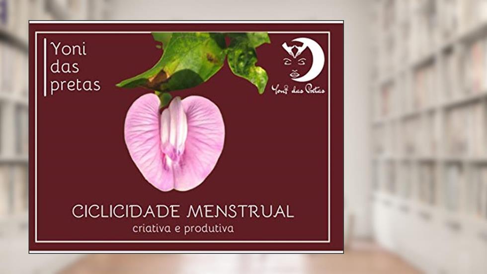 Guia da Ciclicidade Menstrual Criativa e Produtiva, do autor Caroline Amanda Lopes Borges